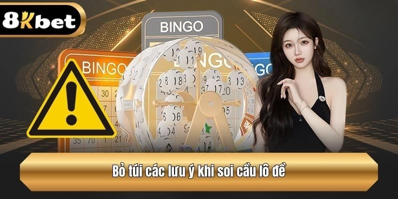 Bỏ túi các lưu ý khi soi cầu lô đề