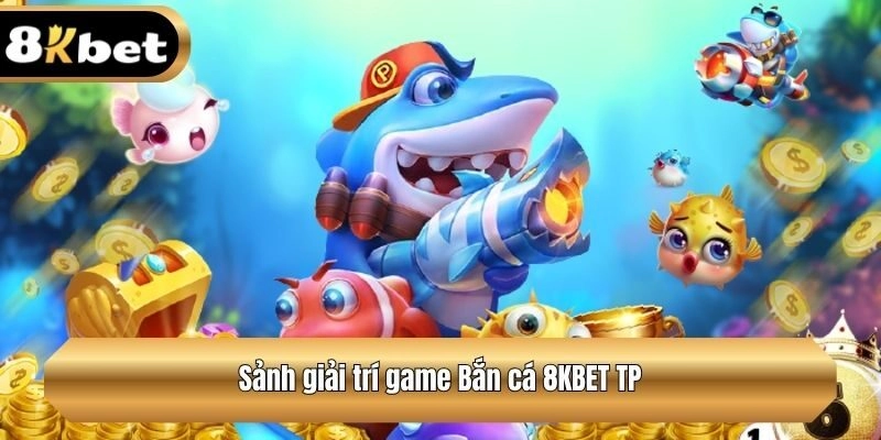 Sảnh giải trí game Bắn cá TP