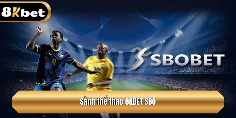 Sảnh thể thao 8KBET SBO