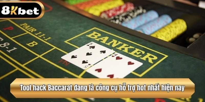 Tool hack Baccarat đang là công cụ hỗ trợ hot nhất hiện nay